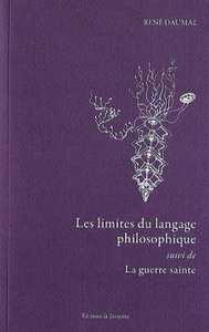 LIMITES DU LANGAGE PHILOSOPHIQUE SUIVI DE LA GUERRE SAINTE (LES)