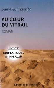 AU COEUR DU VITRAIL - TOME 2 - SUR LA ROUTE D'IN-SALAH