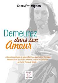 Demeurez dans son amour Conseils spirituels de soeur Marie du Sacré Coeur Bernaud