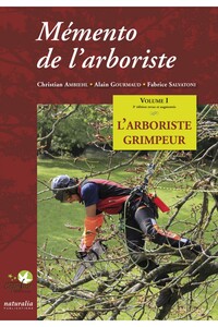 Mémento de l'arboriste. Vol. 1 L'arboriste grimpeur