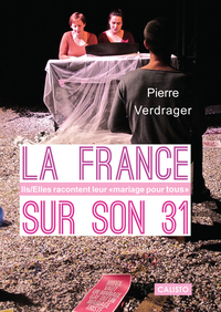 La France sur son 31. Ils/Elles racontent leur "mariage pour tous" (Edition revue et corrigée)