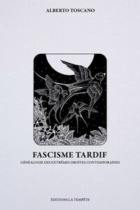 FASCISME TARDIF : GENEALOGIES DE L'EXTREME DROITES CONTEMPORAINES
