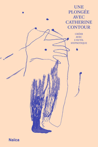 Une plongée avec Catherine Contour - Créer avec l'outil hypnotique