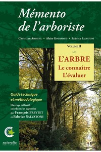 Mémento de l’arboriste. Vol. 2. L’arbre. Le connaître. L’évaluer