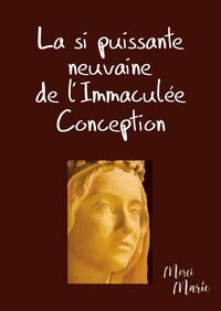 LA SI PUISSANTE NEUVAINE DE L'IMMACULEE CONCEPTION