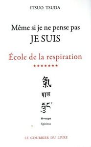 ECOLE DE LA RESPIRATION - TOME 7 MEME SI JE NE PENSE PAS JE SUIS - VOL07