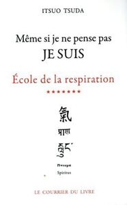 ECOLE DE LA RESPIRATION - TOME 7 MEME SI JE NE PENSE PAS JE SUIS - VOL07