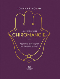 Mon petit livre de chiromancie - Apprenez à décrypter les lignes de la main