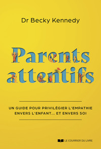 Parents attentifs - Un guide pour privilégier l'empathie envers l'enfant... et envers soi