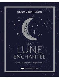 LA LUNE ENCHANTEE - GUIDE COMPLET DE LA MAGIE LUNAIRE