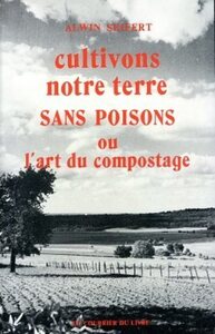 Cultivons notre terre sans poisons ou l'art du compostage