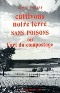 Cultivons notre terre sans poisons ou l'art du compostage