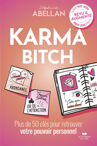 KARMA BITCH - PLUS DE 50 CLES POUR RETROUVER VOTRE POUVOIR PERSONNEL