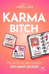 Karma Bitch - Plus de 50 clés pour retrouver votre pouvoir personnel