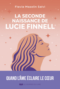 La seconde naissance de Lucie Finnell - Quand l'âme éveille le coeur