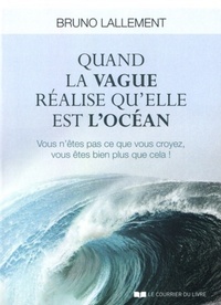 QUAND LA VAGUE REALISE QU'ELLE EST L'OCEAN
