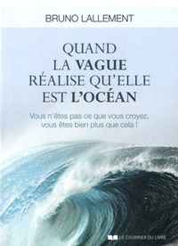 Quand la vague réalise qu'elle est l'océan