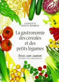 La gastronomie des cereales et des petits legumes