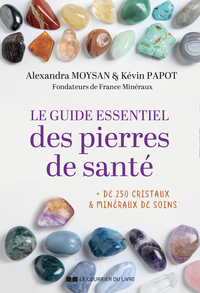 Le guide essentiel des pierres de santé - + de 250 cristaux & minéraux de soins