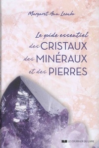 LE GUIDE ESSENTIEL DES CRISTAUX, DES MINERAUX ETDES PIERRES