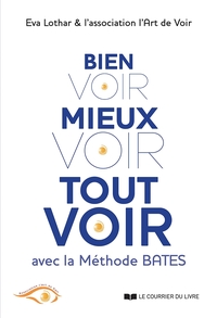 Bien voir, mieux voir, tout voir avec la méthode Bates