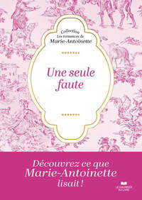 Une seule faute - Les romances de Marie-Antoinette