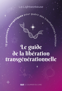 Le guide de la libération transgénérationnelle