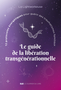 Le guide de la libération transgénérationnelle