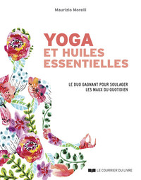Yoga et huiles essentielles - Le duo gagnant pour soulager les maux du quotidien