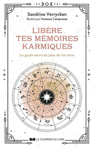 LIBERE TES MEMOIRES KARMIQUES - LE GUIDE ASTRO DU PLAN DE TON AME