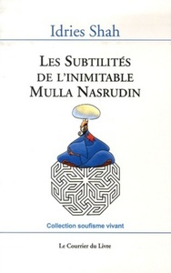 Les subtilites de l'inimitable Mulla Nasrudin