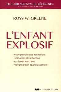 L'enfant explosif - Comprendre ses frustrations, canaliser ses émotions, prévenir les crises, favori