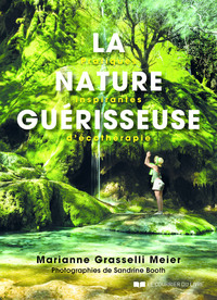 La nature guérisseuse - Pratiques inspirantes d'écothérapie