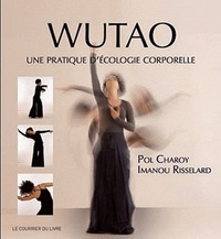WUTAO - PRATIQUER L'ECOLOGIE CORPORELLE