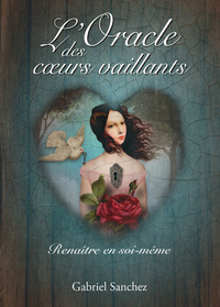 L'Oracle des coeurs vaillants - Renaître en soi-même