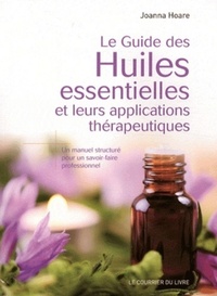 LE GUIDE DES HUILES ESSENTIELLES ET LEURS APPLICATIONS THERAPEUTIQUES
