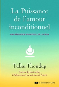 La puissance de l'amour inconditionnel - Une méditation pour éveiller le coeur