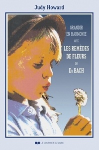 Grandir en harmonie avec les remèdes de fleurs du Dr Bach