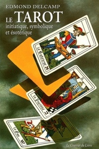 LE TAROT INITIATIQUE, SYMBOLIQUE ET ESOTERIQUE