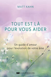 Tout est là pour vous aider - Un guide d'amour pour l'évolution de votre âme