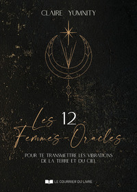 Les 12 Femmes-Oracles - pour te transmettre les vibrations de la Terre et du Ciel
