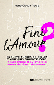 Fini l'Amour ? - Enquête auprès de celles et ceux qui y croient encore !