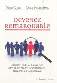 Devenez remarquable - Comment sortir de l'anonymat dans sa vie sociale, professionnelle, personnelle