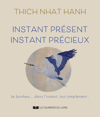 Instant présent, Instant précieux - Le bonheur... Dans l'instant, tout simplement...