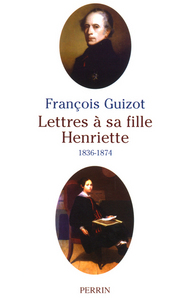 Lettres à sa fille Henriette 1836-1874