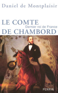 Le comte de Chambord dernier roi de France