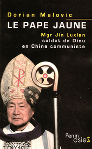 Le pape jaune Mgr Jin Luxian, soldat de Dieu en Chine communiste