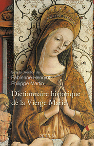 Dictionnaire historique de la Vierge Marie