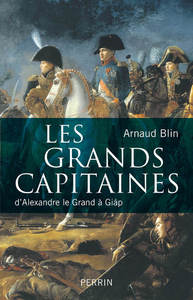 Les grands capitaines d'Alexandre le Grand à Giap