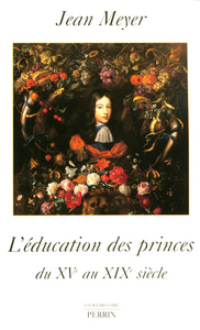 L'éducation des princes en Europe du XVe au XIXe siècle